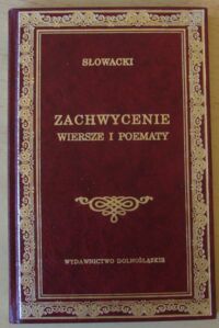 Miniatura okładki Słowacki Juliusz Zachwycenie. Wiersze i poematy. /Biblioteka Klasyki/