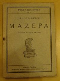 Miniatura okładki Słowacki Juljusz Mazepa. Tragedja w pięciu aktach. /Wielka Bibljoteka Nr 89/