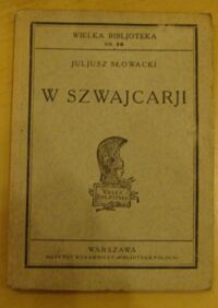 Miniatura okładki Słowacki Juljusz W Szwajcarii. /Wielka Bibljoteka Nr 16/