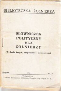 Miniatura okładki  Słowniczek polityczny dla żołnierzy. (Wydanie drugie, uzupełnione i rozszerzone). /Biblioteczka Żołnierza/