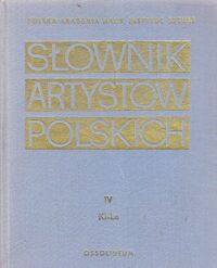 Miniatura okładki  Słownik artystów polskich i w Polsce działających (zmarłych przed 1966 r.). Malarze, rzeźbiarze, graficy. Tom IV. Kl-La.