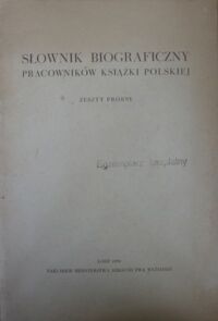 Miniatura okładki  Słownik biograficzny pracowników książki polskiej. Zeszyt próbny.