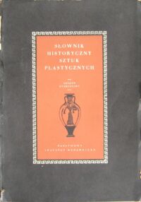 Miniatura okładki  Słownik historyczny sztuk plastycznych. Zeszyt dyskusyjny wydany z okazji obrad Pierwszego Kongresu Nauki Polskiej.
