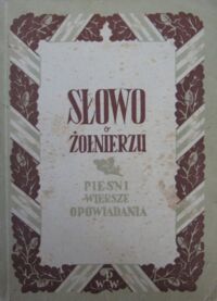 Miniatura okładki  Słowo o żołnierzu. Wiersze, pieśni, opowiadania.