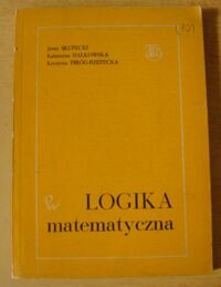 Miniatura okładki Słupecki J., Hałkowska K., Piróg-Rzepecka K. Logika matematyczna.