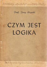 Miniatura okładki Słupecki Jerzy Czym jest logika?