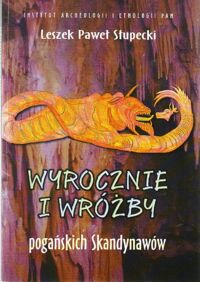 Miniatura okładki Słupecki Leszek Paweł Wyrocznie i wróżby pogańskich Skandynawów. Studium do dziejów idei przeznaczenia u ludów indoeuropejskich.