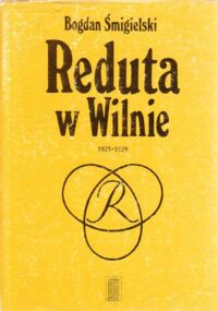 Miniatura okładki Śmigielski Bogdan Reduta w Wilnie 1925-1929.