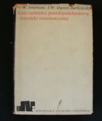 Miniatura okładki Smirnow N.W., Dunin-Barkowski I.W. Kurs rachunku prawdopodobieństwa i statystyki matematycznej dla zastosowań technicznych. /Biblioteka Naukowa Inżyniera/