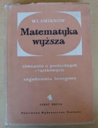 Miniatura okładki Smirnow W.I. Matematyka wyższa. Tom IV. Część druga. Równania o pochodnych cząstkowych. Zagadnienia brzegowe.