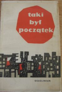 Miniatura okładki Smolak Henryk /red./ Taki był początek. Wspomnienia działaczy PPR Dolnego Śląska.