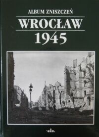 Miniatura okładki Smolak Marzena Album zniszczeń Wrocław 1945.