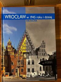 Miniatura okładki Smolak Marzena Wrocław w 1945 i dzisiaj. 