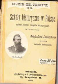 Miniatura okładki Smoleński Władysław Szkoły historyczne w Polsce. Główne kierunki poglądów na przeszłość. Studyum. /Biblioteka Dzieł Wyborowych No 19/