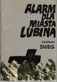 Miniatura okładki Śnieg Stanisław  Alarm dla miasta Lubina.