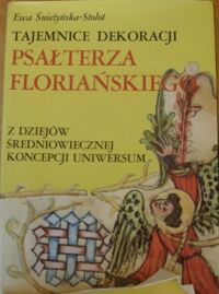 Miniatura okładki Śnieżyńska-Stolot Ewa Tajemnice dekoracji "Psałterza Floriańskiego". Z dziejów średniowiecznej koncepcji uniwersum.