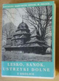 Miniatura okładki Śnieżyńska-Stolotowa Ewa, Stolot Franciszek Lesko, Sanok, Ustrzyki Dolne i okolice. /Katalog Zabytków Sztuki w Polsce. Seria Nowa. Tom I. Województwo krośnieńskie. Zeszyt 2/