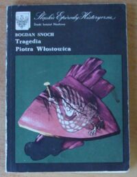 Miniatura okładki Snoch Bogdan Tragedia Piotra Włostowica. /Śląskie Epizody Historyczne/