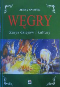 Miniatura okładki Snopek Jerzy Węgry. Zarys dziejów i kultury.