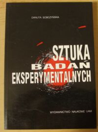 Miniatura okładki Sobczyńska Danuta Sztuka badań eksperymentalnych. Z zagadnień filozofii i metodologii eksperymentu naukowego.