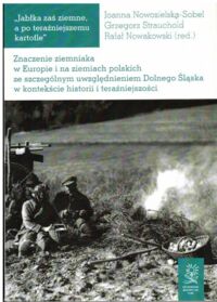 Miniatura okładki Sobel Nowosielska Joanna Staruhold Grzegorz Nowakowski Rafał Znaczenia ziemniaka w Europie i na ziemiach polskich ze szczególnym uwzględnieniem Dolnego Śląska w kontekście historii i teraźniejszości.