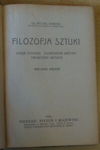 Miniatura okładki Sobeski Michał Filozofja sztuki. Dzieje estetyki. Zagadnienie metody. Twórczość artysty.