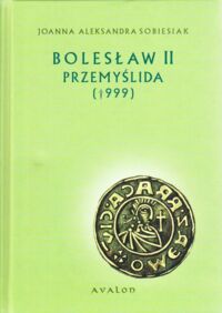 Miniatura okładki Sobiesiak Joanna Aleksandra Bolesław II Przemyślida (999). Dynastia i jego państwo.