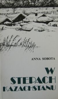 Miniatura okładki Sobota Anna W stepach Kazachstanu. Wspomnienia z lat 1939-1946. /Biblioteka Zesłańca/