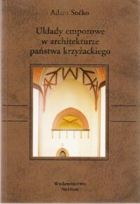 Miniatura okładki Soćko Adam Układy emporowe w architekturze państwa krzyżackiego.