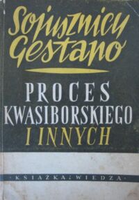 Miniatura okładki  Sojusznicy Gestapo. Proces Kwasiborskiego i innych.