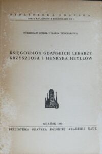 Miniatura okładki Sokół Stanisław, Pelczarowa Maria Księgozbiór gdańskich lekarzy Krzysztofa i Henryka Heyllów.