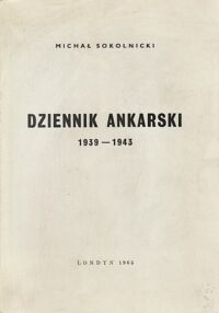 Miniatura okładki Sokolnicki Michał Dziennik ankarski 1939-1943.