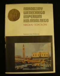 Miniatura okładki Sokołow Nikołaj Narodziny weneckiego imperium kolonialnego. /Ceram/