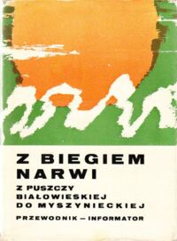 Miniatura okładki Sokołowski Zbigniew Z biegiem Narwi. Z Puszczy Białowieskiej do Myszynieckiej. Przewodnik-informator.