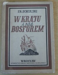 Miniatura okładki Sokulski Fr. W kraju i nad Bosforem (1830-1881). Fragmenty życia i listy.