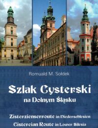Miniatura okładki Sołdek Romuald M., Rosa Józef M. Szlak Cysterski na Dolnym Śląsku.