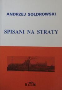 Miniatura okładki Sołdrowski Andrzej Spisani na straty.