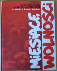 Miniatura okładki  Solidarność i NSZ we Wrocławiu 1980-1981 na zdjęciach Janusza Wolniaka.