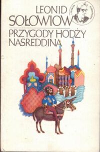 Miniatura okładki Sołowiow Leonid Przygody Hodży Nasreddina. /Klasyka Młodych/