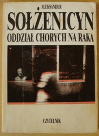 Miniatura okładki Sołżenicyn Aleksander Oddział chorych na raka.