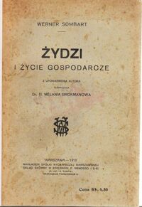 Miniatura okładki Sombart Werner Żydzi i życie gospodarcze. Z upoważnienia autora tłómaczyła  Dr.fil.Melania Brokmanowa.