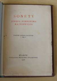 Zdjęcie nr 2 okładki  Sonety Józefa Hieronima Kajsiewicza. Przedruk wydania paryskiego z 1833 r.  /Wytłoczono dla uczestników Drugiego Zjazdu Bibljofilów i Bibljotekarzy w Warszawie, egz. nr 111 z 350 odbitych egz./