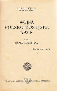 Miniatura okładki Soplica Tadeusz (Adam Wolański) Wojna polsko-rosyjska 1792 r. Tom I. Kampanja koronna. Tom II. Kampanja litewska.