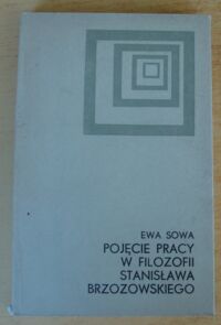 Miniatura okładki Sowa Ewa Pojęcie pracy w filozofii Stanisława Brzozowskiego.