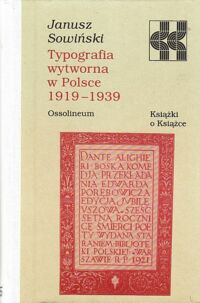 Miniatura okładki Sowiński Janusz Typografia wytworna w Polsce 1919-1939. /Książki o Książce/