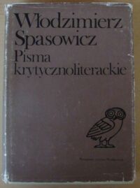 Miniatura okładki Spasowicz Włodzimierz Pisma krytycznoliterackie. /Biblioteka Studiów Literackich/