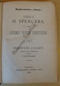 Zdjęcie nr 2 okładki Spencer H. /przeł. J. K. Potocki/ Systemat filozofii syntetycznej. Tom I. Pierwsze zasady.