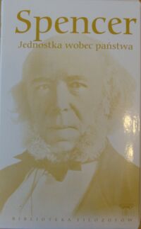 Miniatura okładki Spencer Herbert Jednostka wobec państwa. /Biblioteka Filozofów. Tom 58/