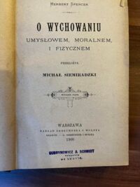 Miniatura okładki Spencer Herbert O wychowaniu umysłowem, moralnem i fizycznem.