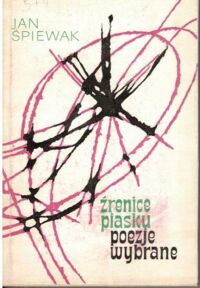 Miniatura okładki Śpiewak Jan Źrenice piasku. Poezje wybrane(1933-1963)